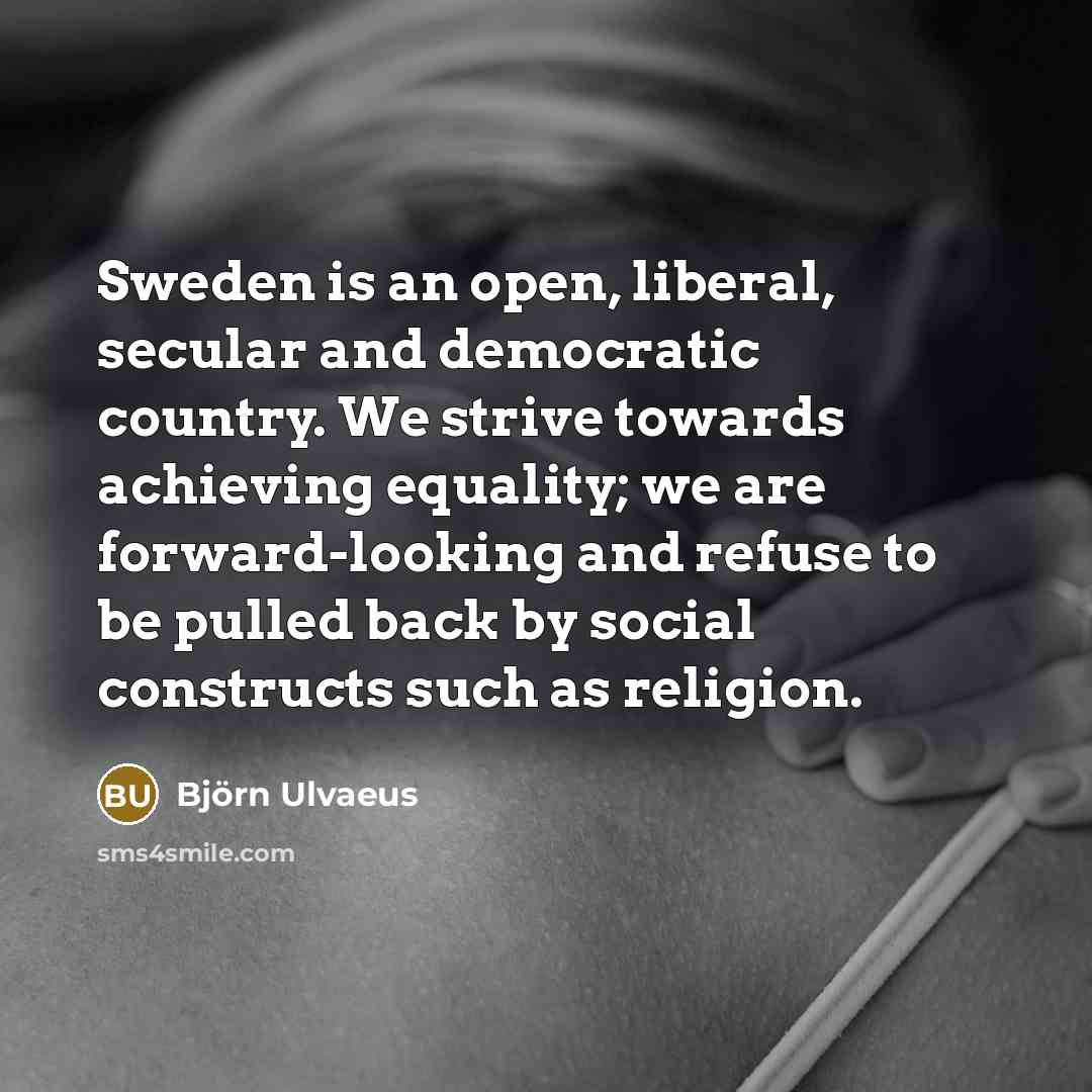 “Sweden is an open, liberal, secular and democratic country. We…” quote by Bjorn Ulvaeus