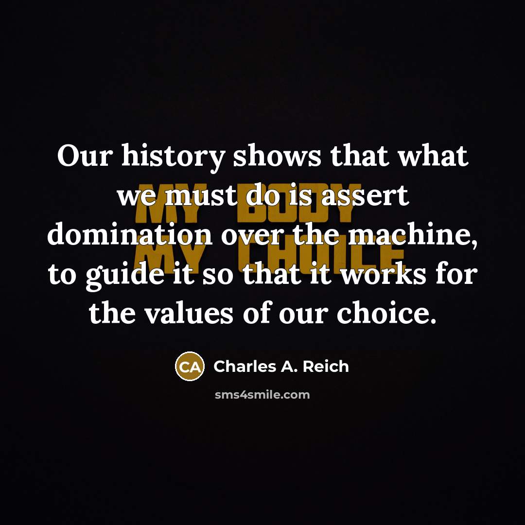 “Our history shows that what we must do is assert…” quote by Charles A. Reich