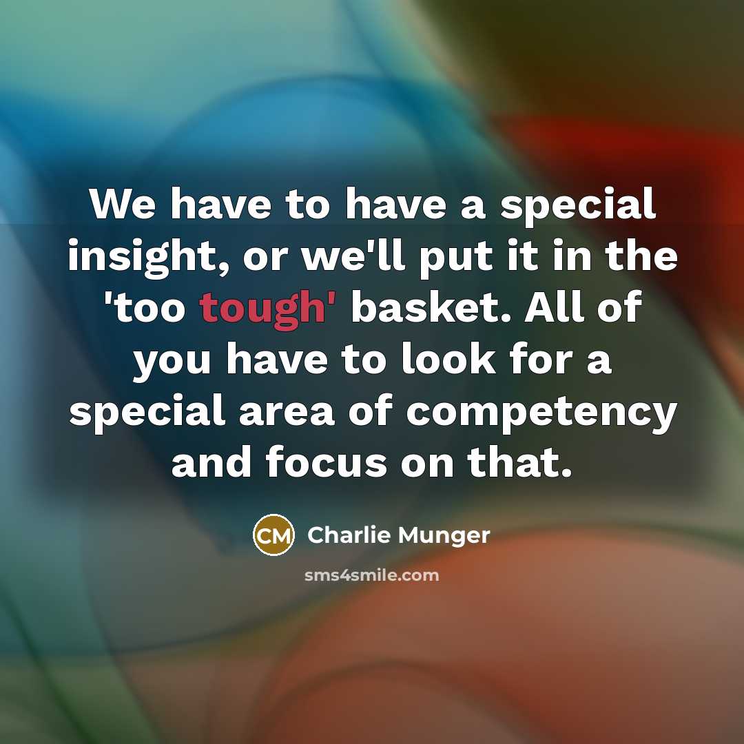 “We have to have a special insight, or we'll put…” quote by Charlie Munger