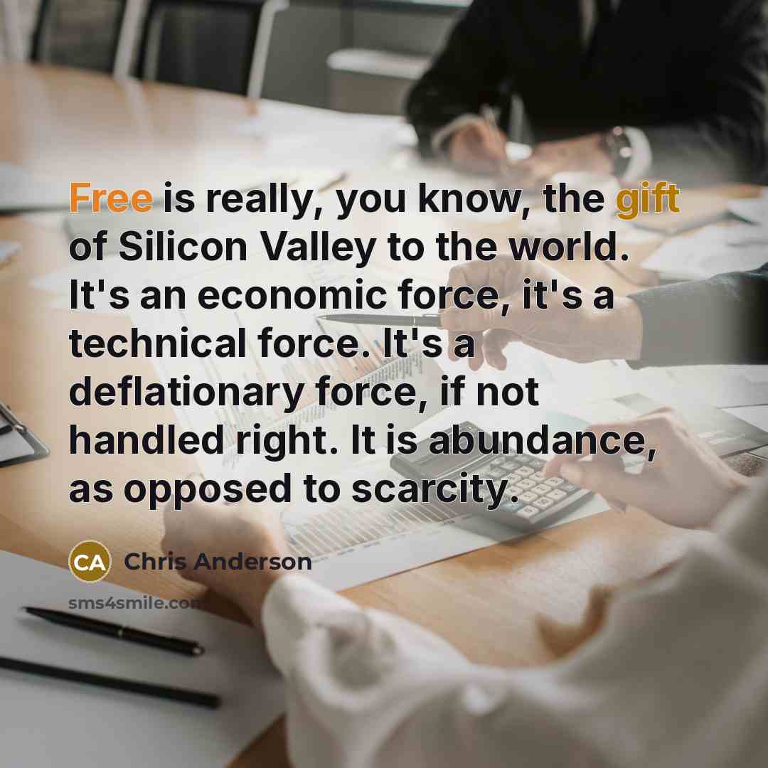“Free is really, you know, the gift of Silicon Valley…” quote by Chris Anderson