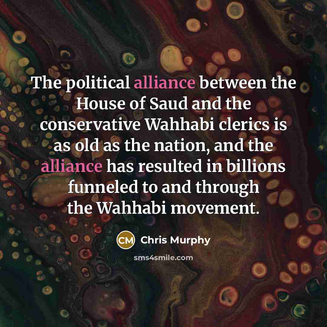 “The political alliance between the House of Saud and the…” quote by Chris Murphy
