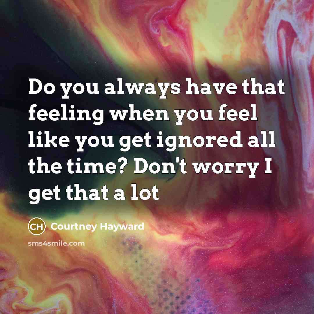 “Do you always have that feeling when you feel like…” quote by Courtney Hayward