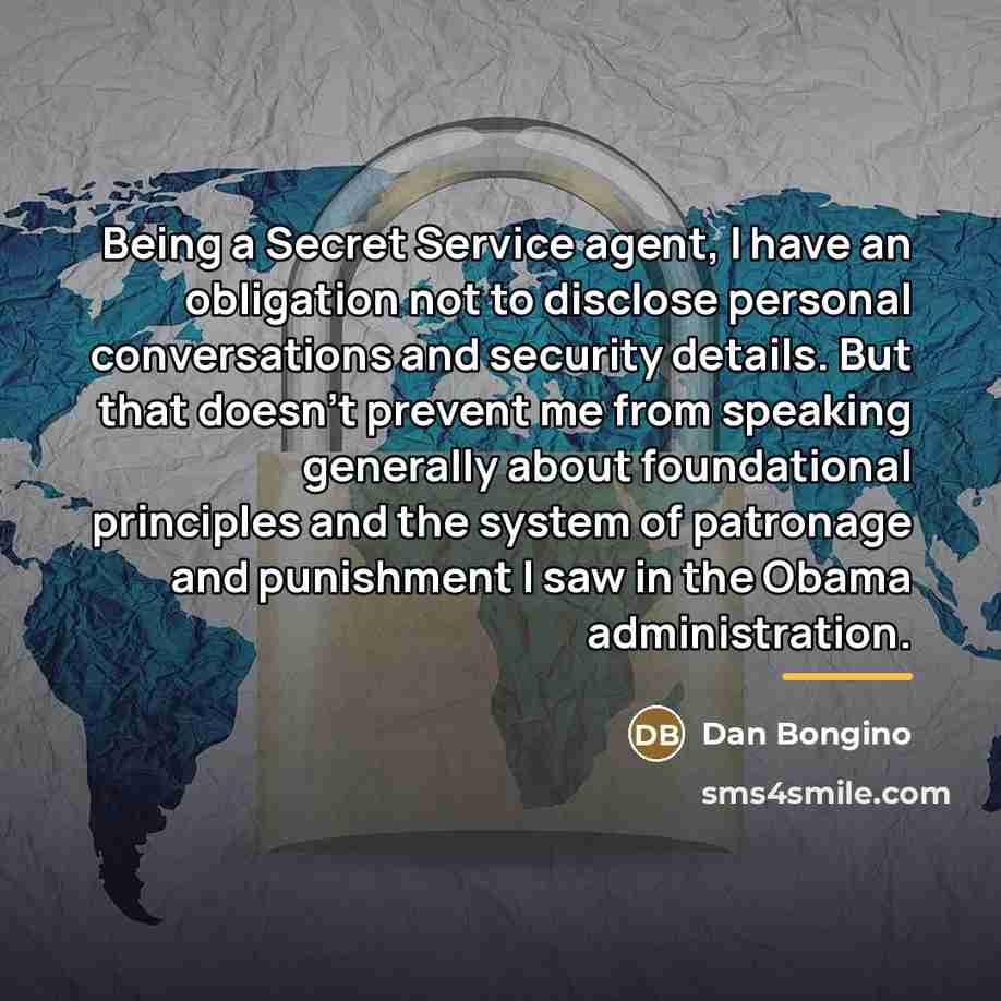 “Being a Secret Service agent, I have an obligation not…” quote by Dan Bongino