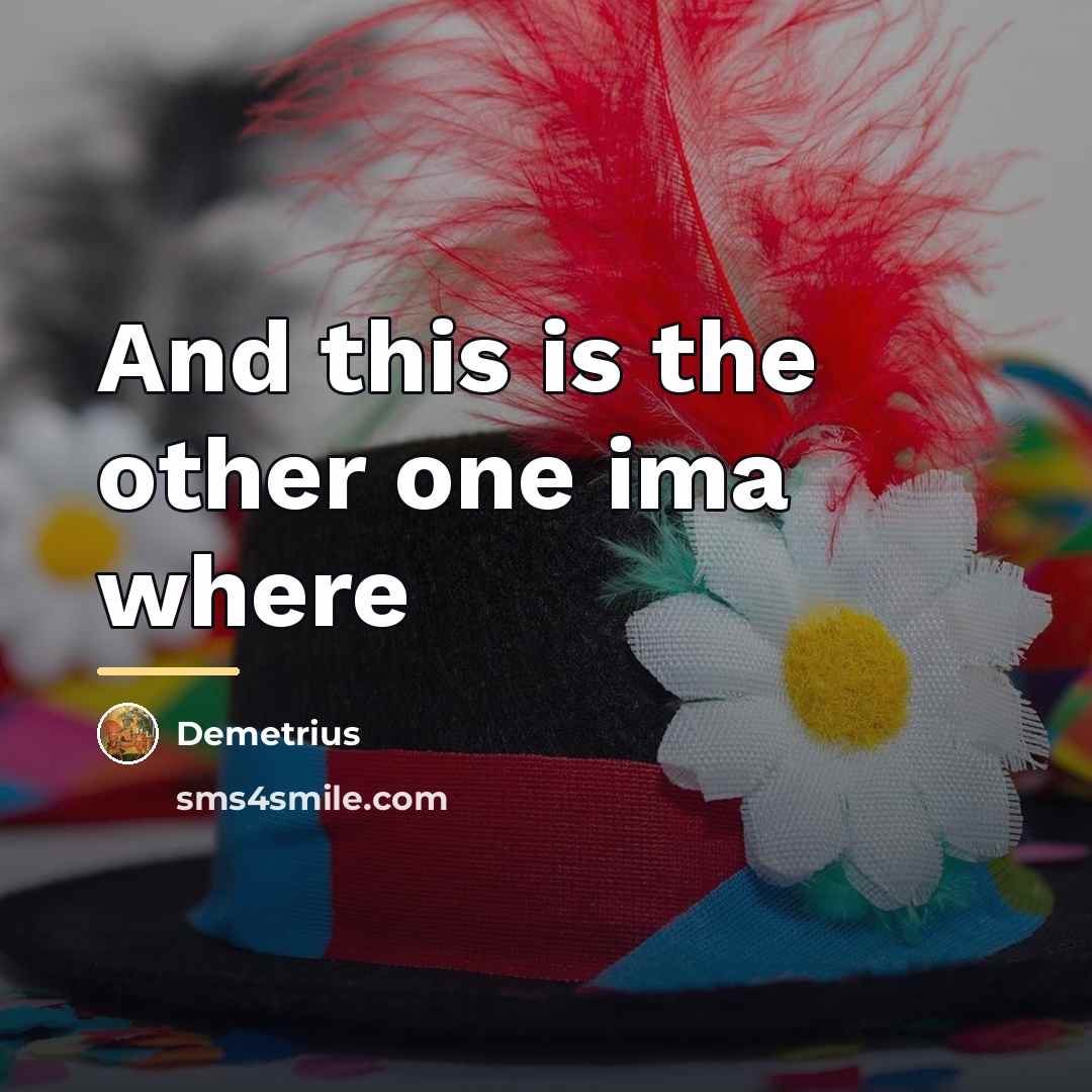 “And this is the other one ima where…” quote by Demetrius