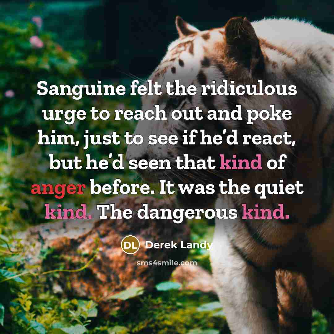 “Sanguine felt the ridiculous urge to reach out and poke…” quote by Derek Landy