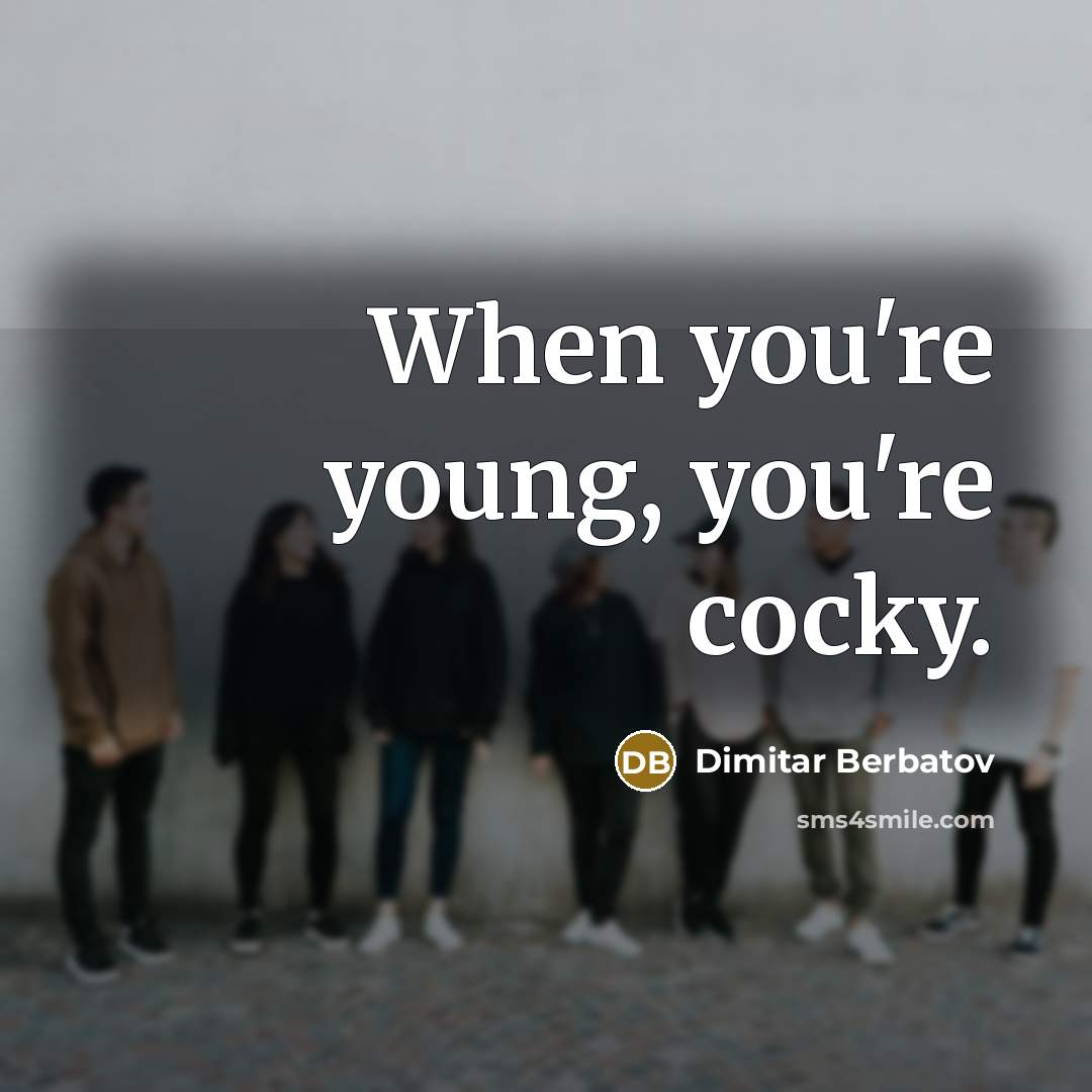 “When you're young, you're cocky.…” quote by Dimitar Berbatov