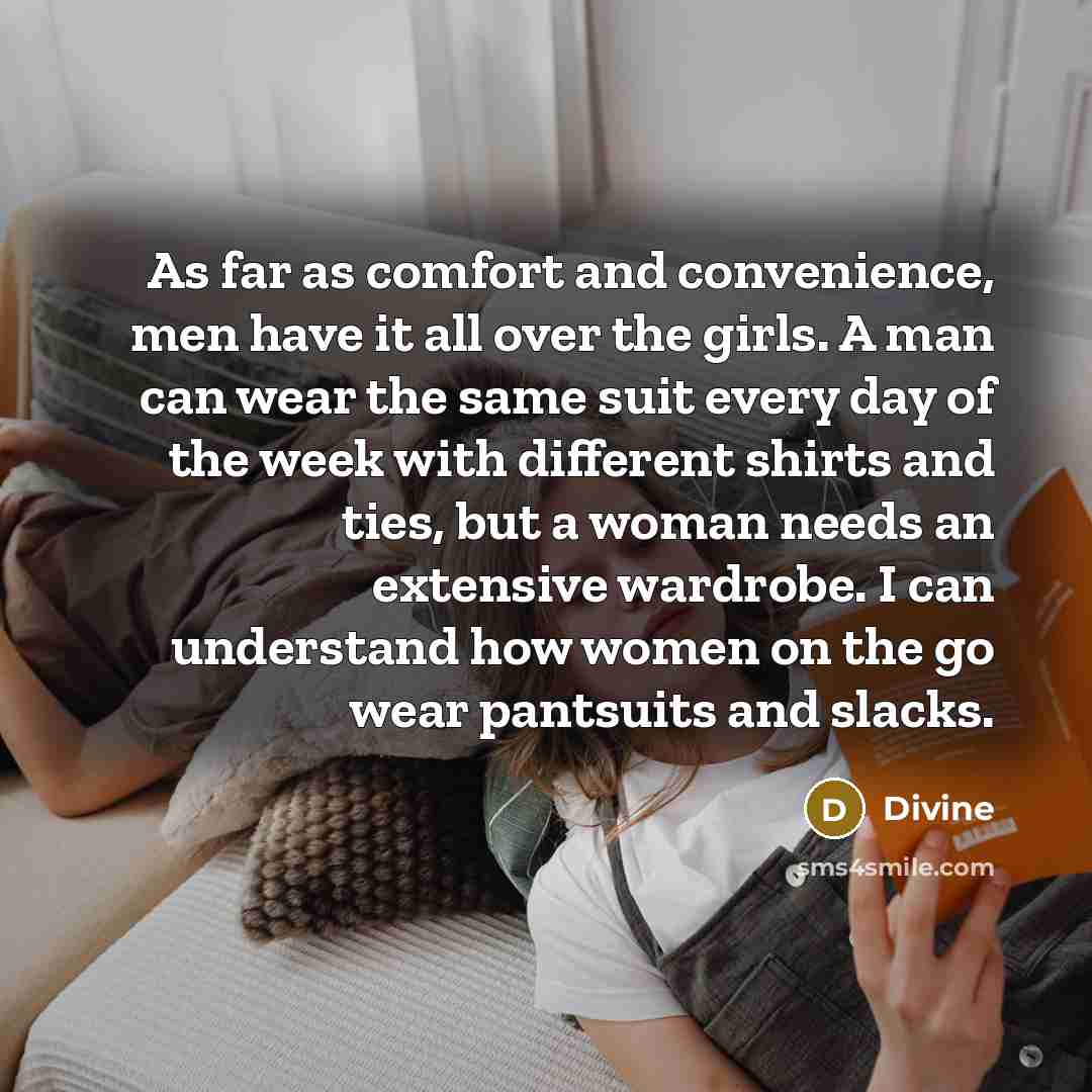 “As far as comfort and convenience, men have it all…” quote by Divine