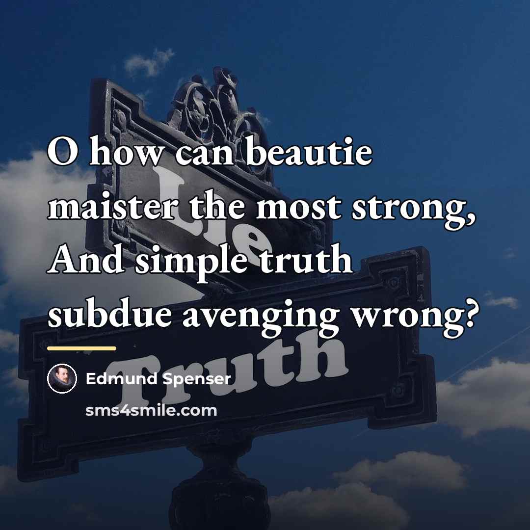 “O how can beautie maister the most strong, And simple…” quote by Edmund Spenser