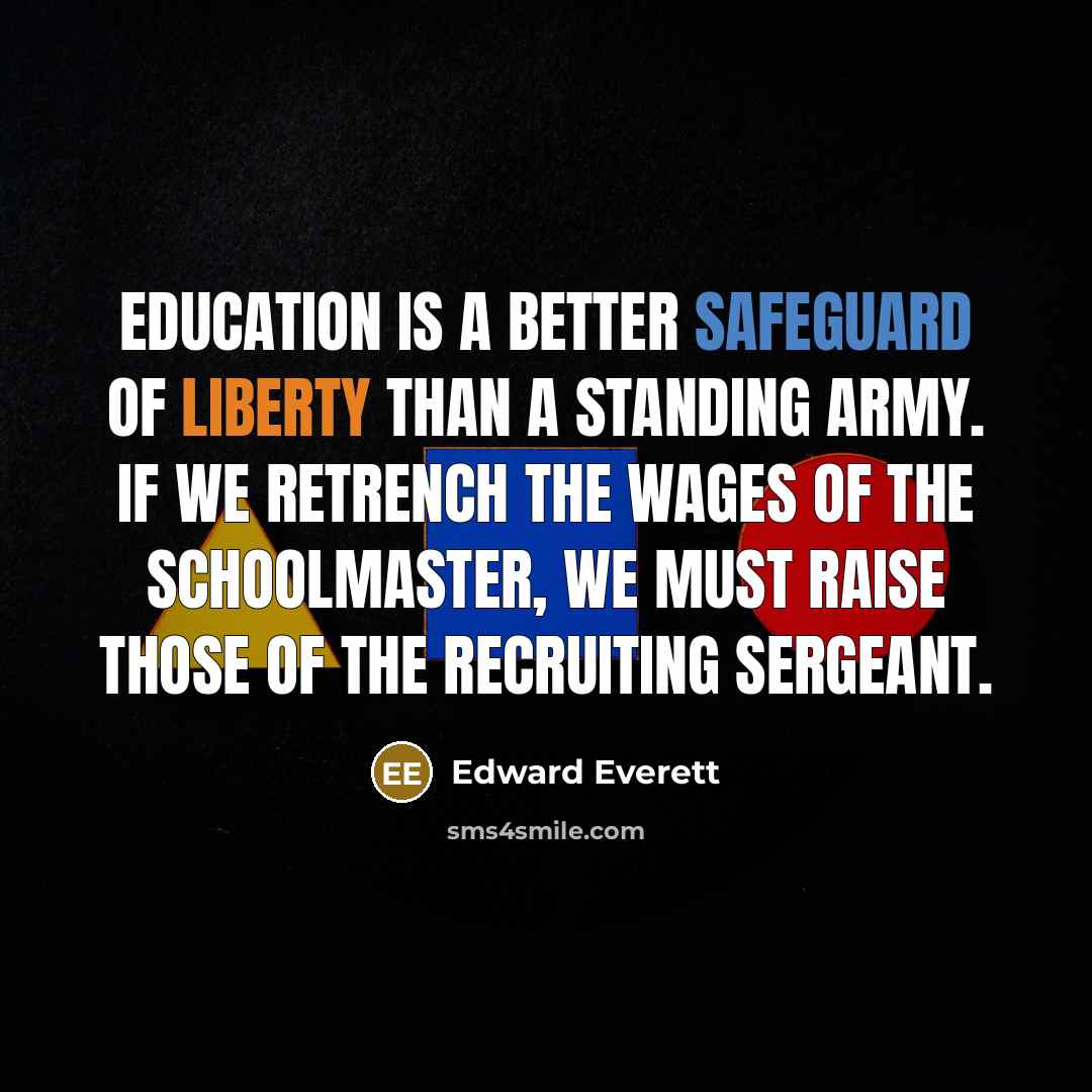 “Education is a better safeguard of liberty than a standing…” quote by Edward Everett