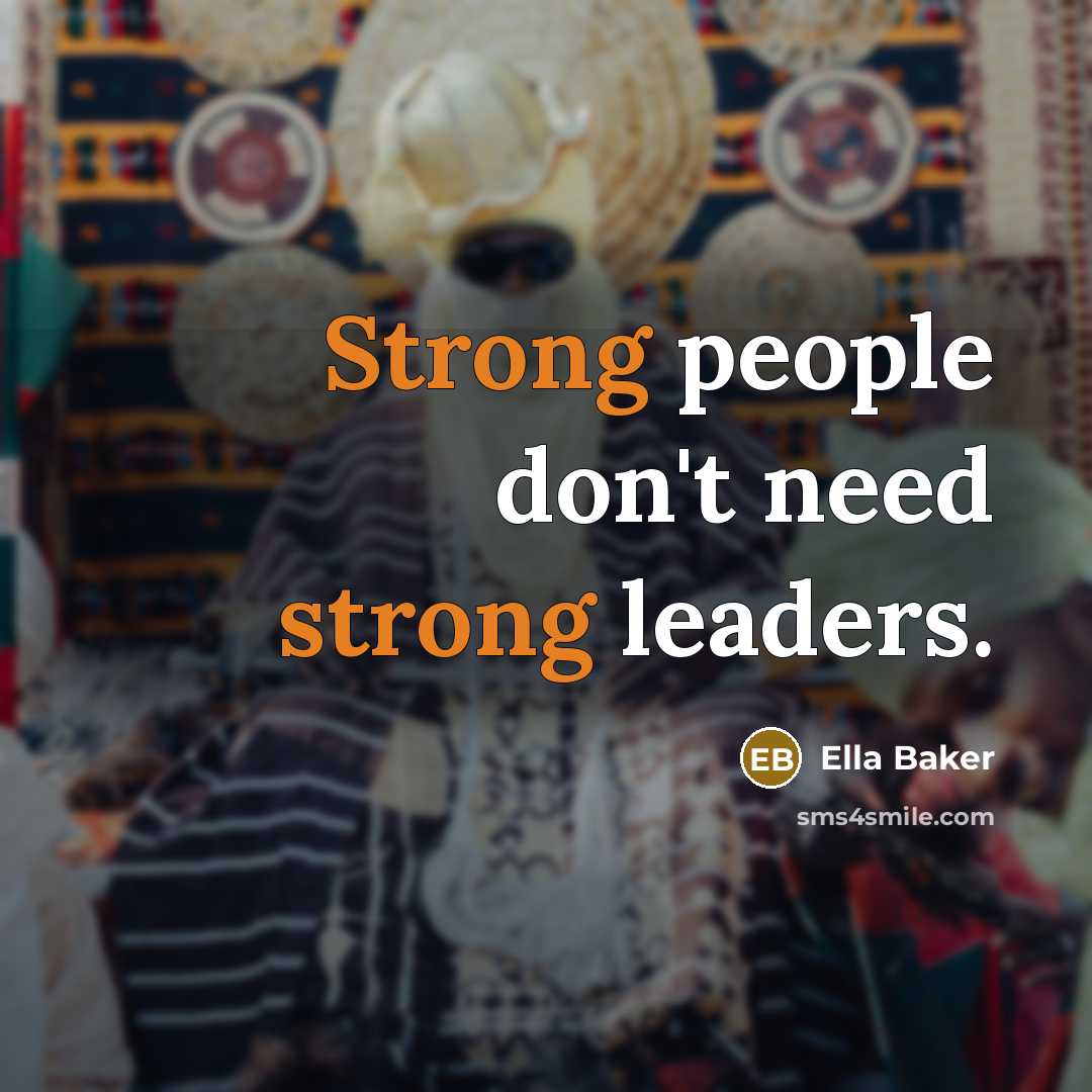 “Strong people don't need strong leaders.…” quote by Ella Baker
