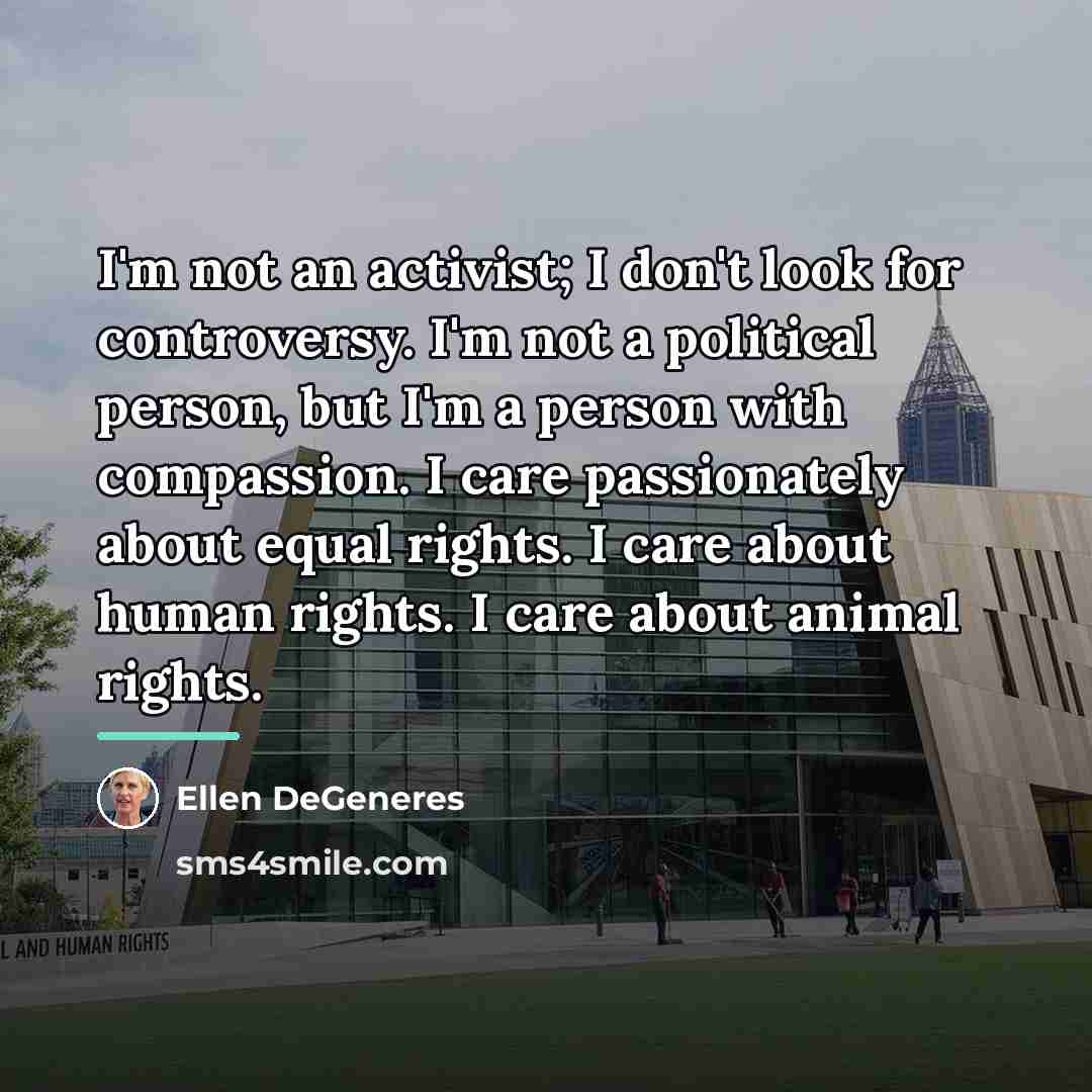 “I'm not an activist; I don't look for controversy. I'm…” quote by Ellen DeGeneres