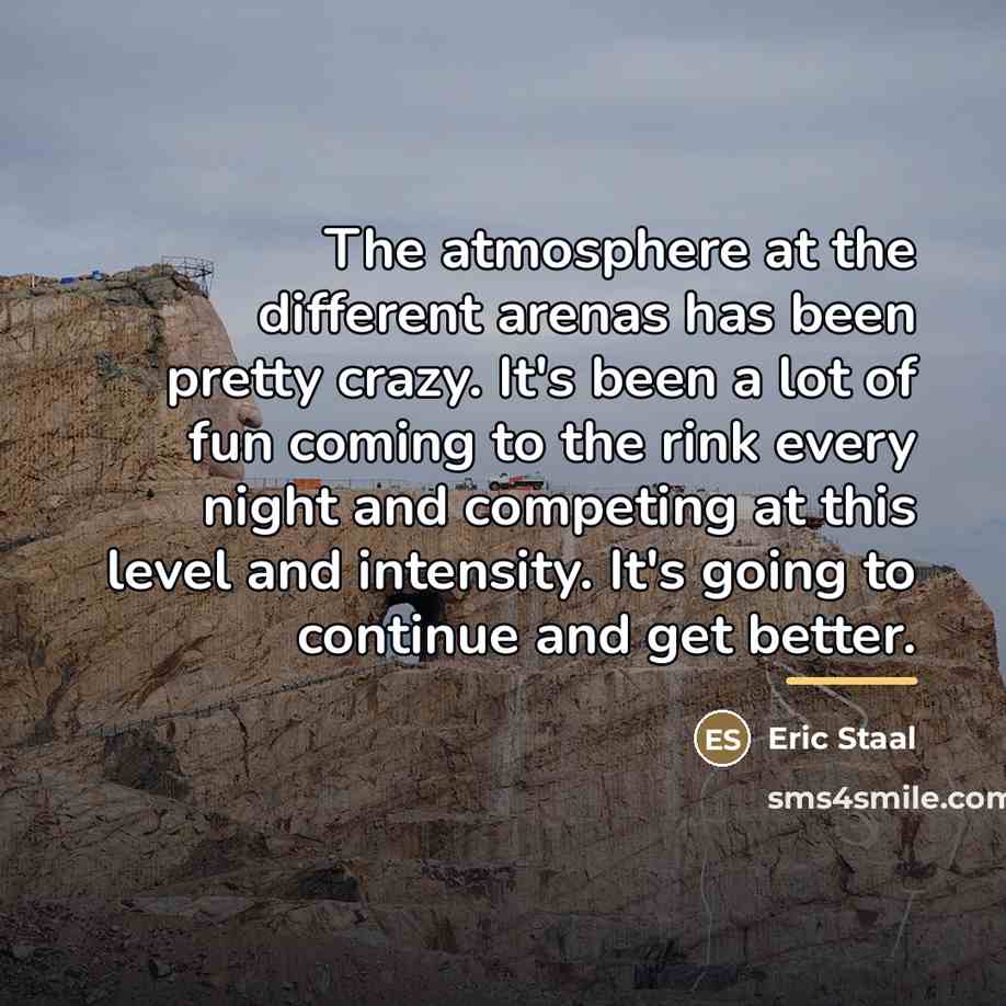 “The atmosphere at the different arenas has been pretty crazy.…” quote by Eric Staal
