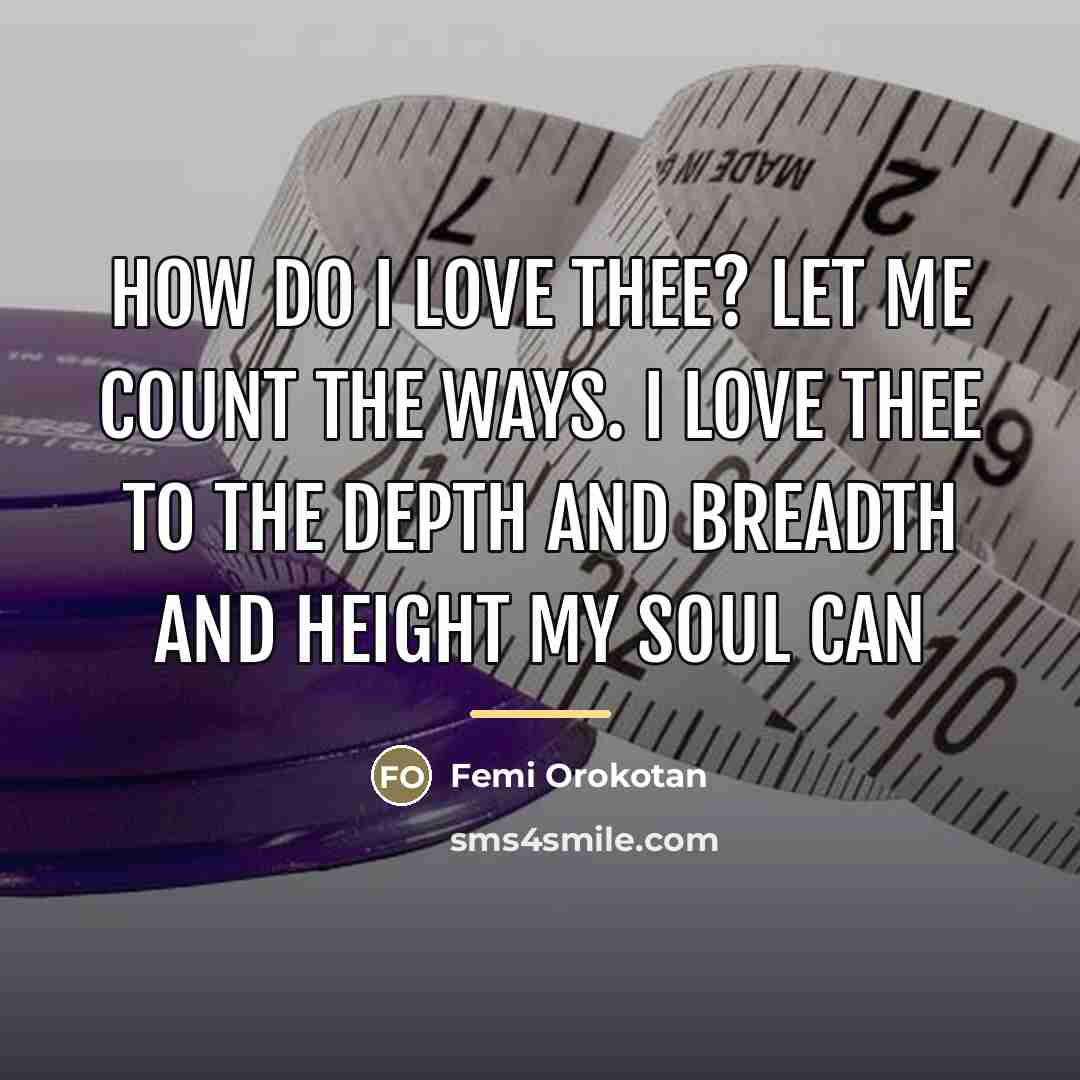 “How do I love thee? Let me count the ways.…” quote by Anonymous