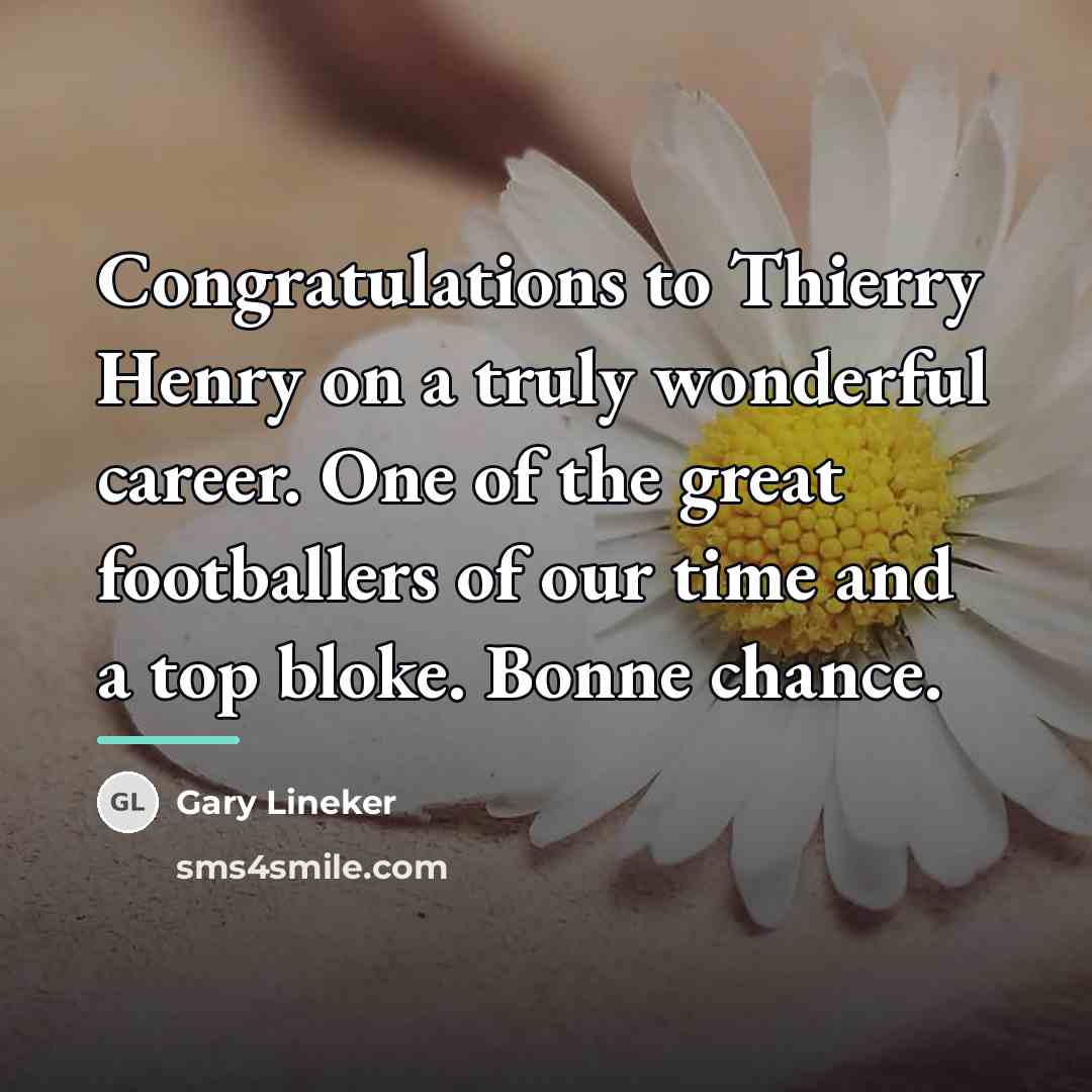 “Congratulations to Thierry Henry on a truly wonderful career. One…” quote by Gary Lineker