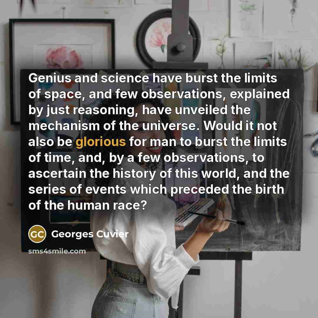 “Genius and science have burst the limits of space, and…” quote by Georges Cuvier