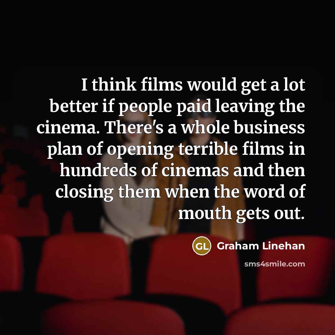 “I think films would get a lot better if people…” quote by Graham Linehan