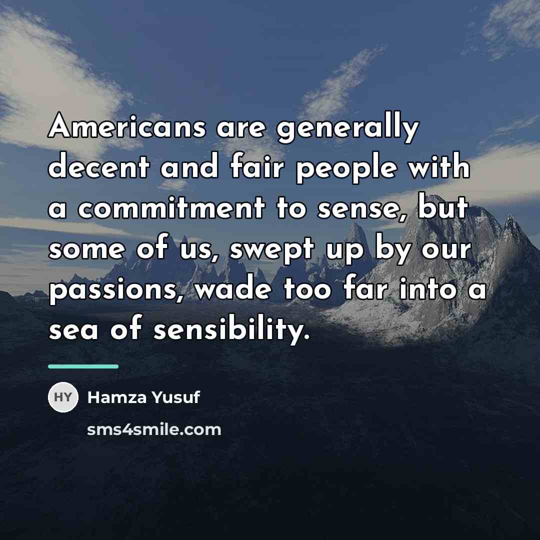 “Americans are generally decent and fair people with a commitment…” quote by Hamza Yusuf