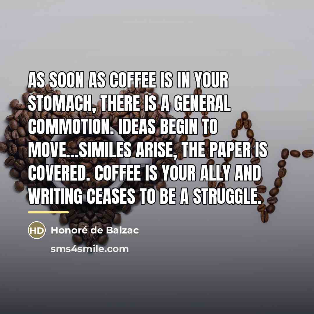“As soon as coffee is in your stomach, there is…” quote by Honore de Balzac