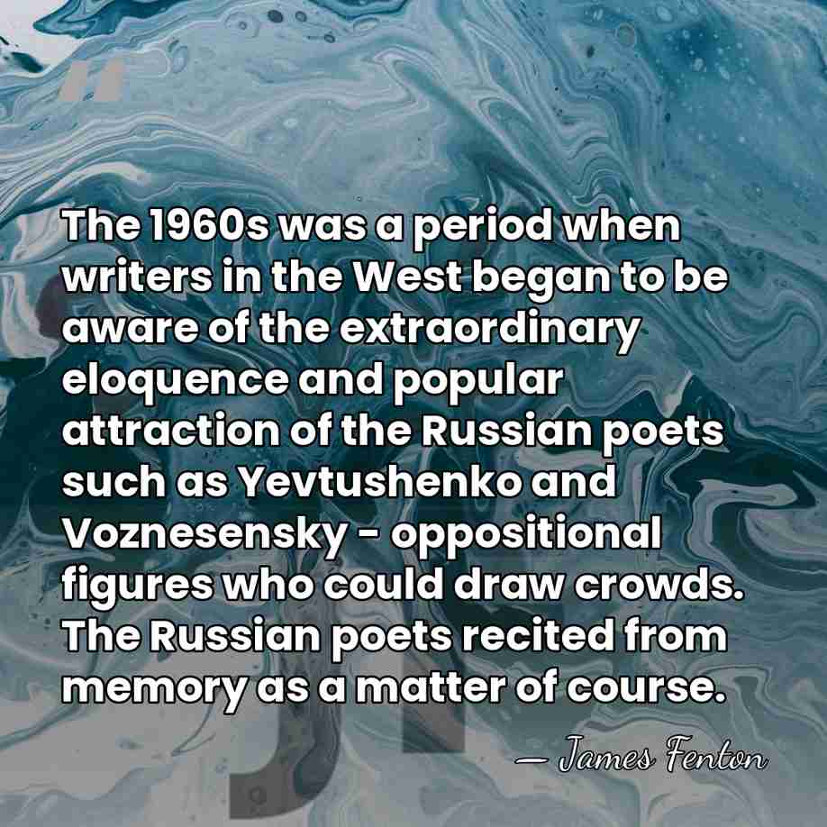 The 1960s was a period when writers in the West began to&hellip; - James Fenton