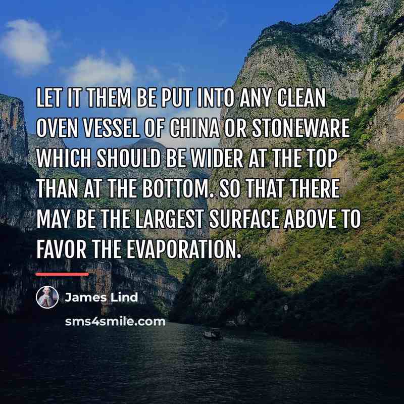 “Let it them be put into any clean oven vessel…” quote by James Lind