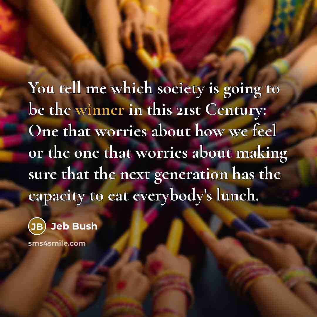 “You tell me which society is going to be the…” quote by Jeb Bush