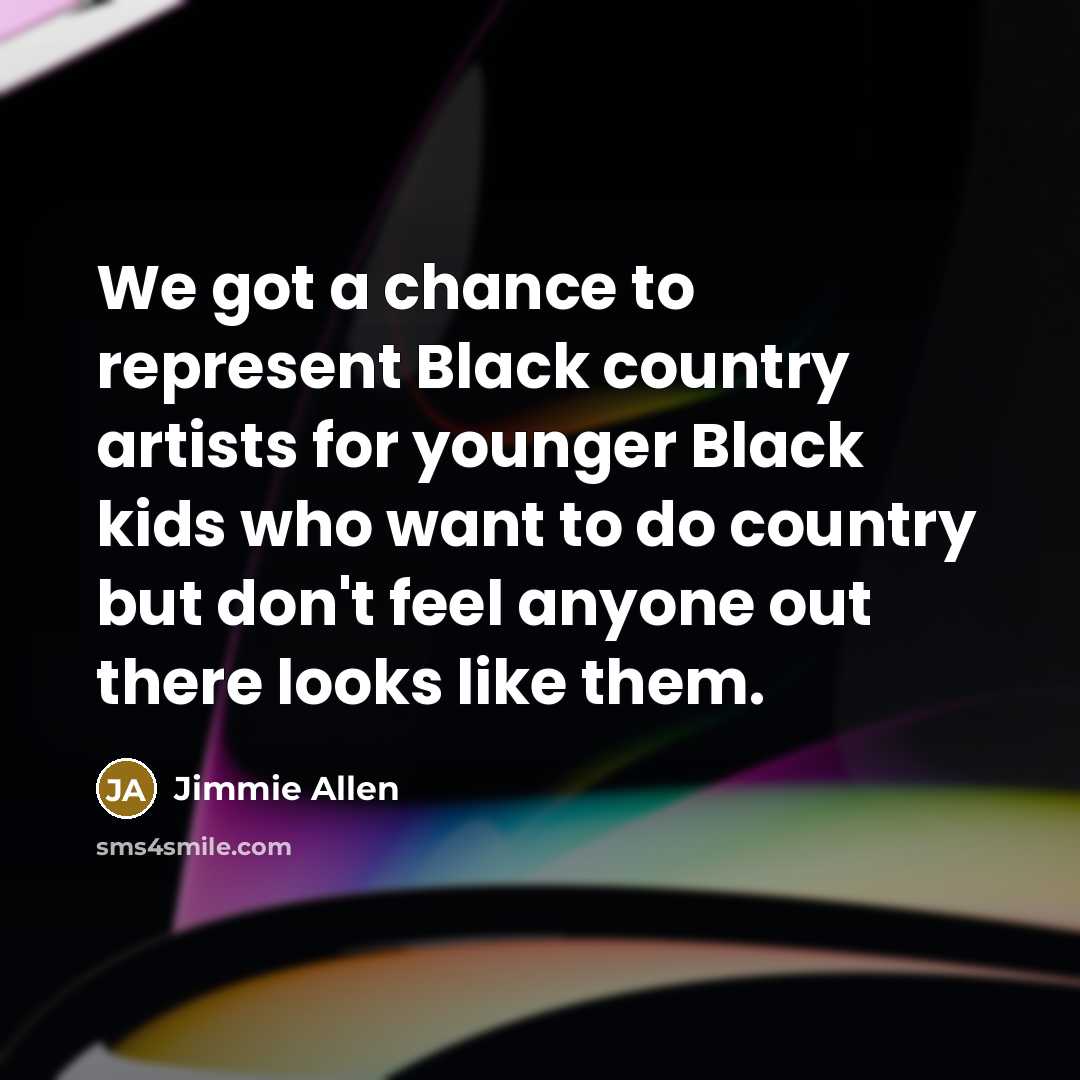 “We got a chance to represent Black country artists for…” quote by Jimmie Allen