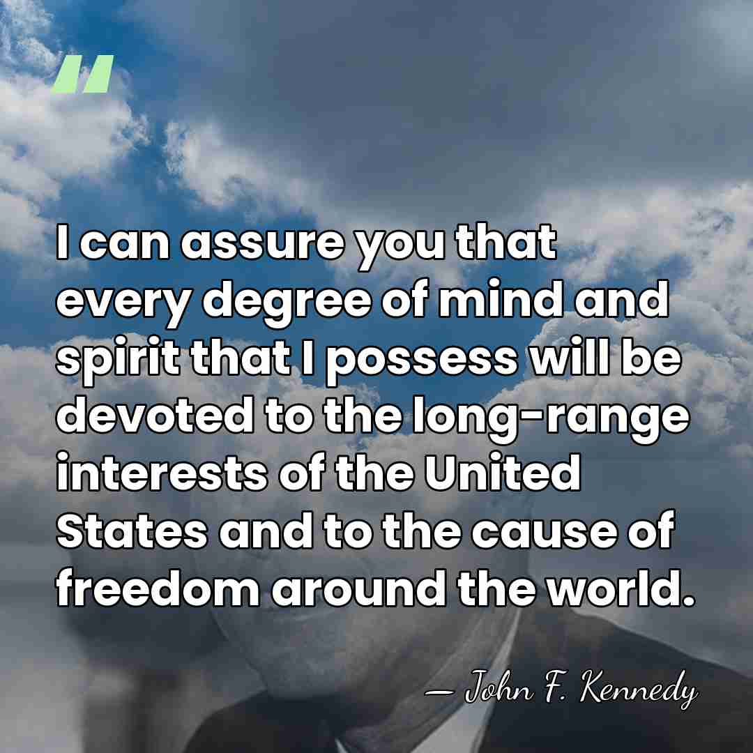 I can assure you that every degree of mind and spirit that&hellip; - John F. Kennedy