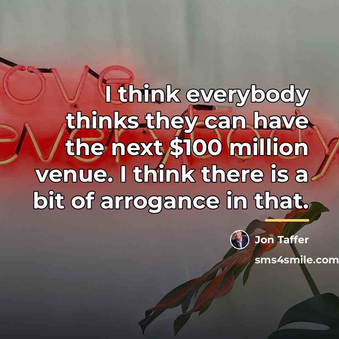 “I think everybody thinks they can have the next $100…” quote by Jon Taffer