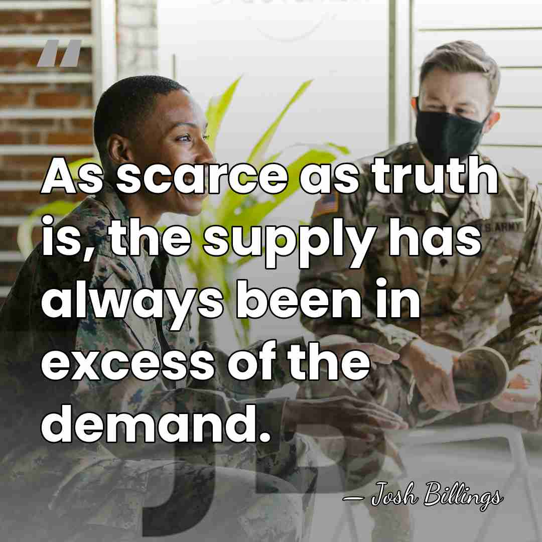 As scarce as truth is, the supply has always been in excess&hellip; - Josh Billings