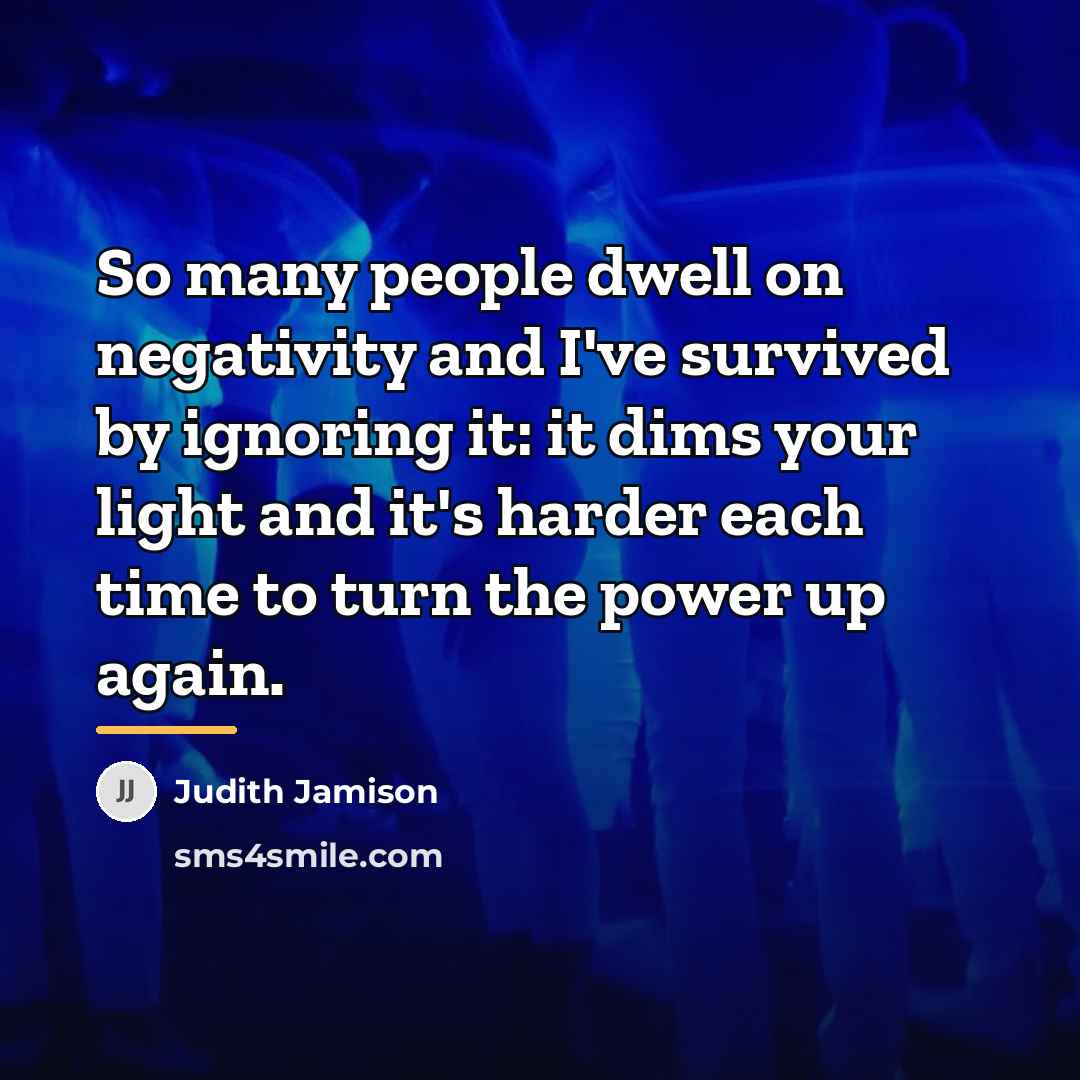 “So many people dwell on negativity and I've survived by…” quote by Judith Jamison