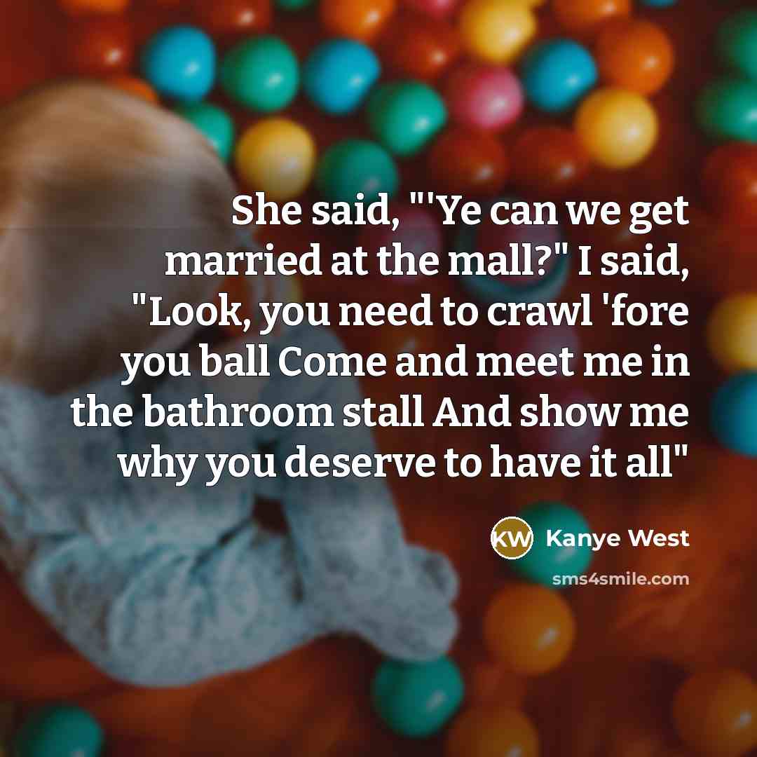 “She said, "'Ye can we get married at the mall?"…” quote by Kanye West