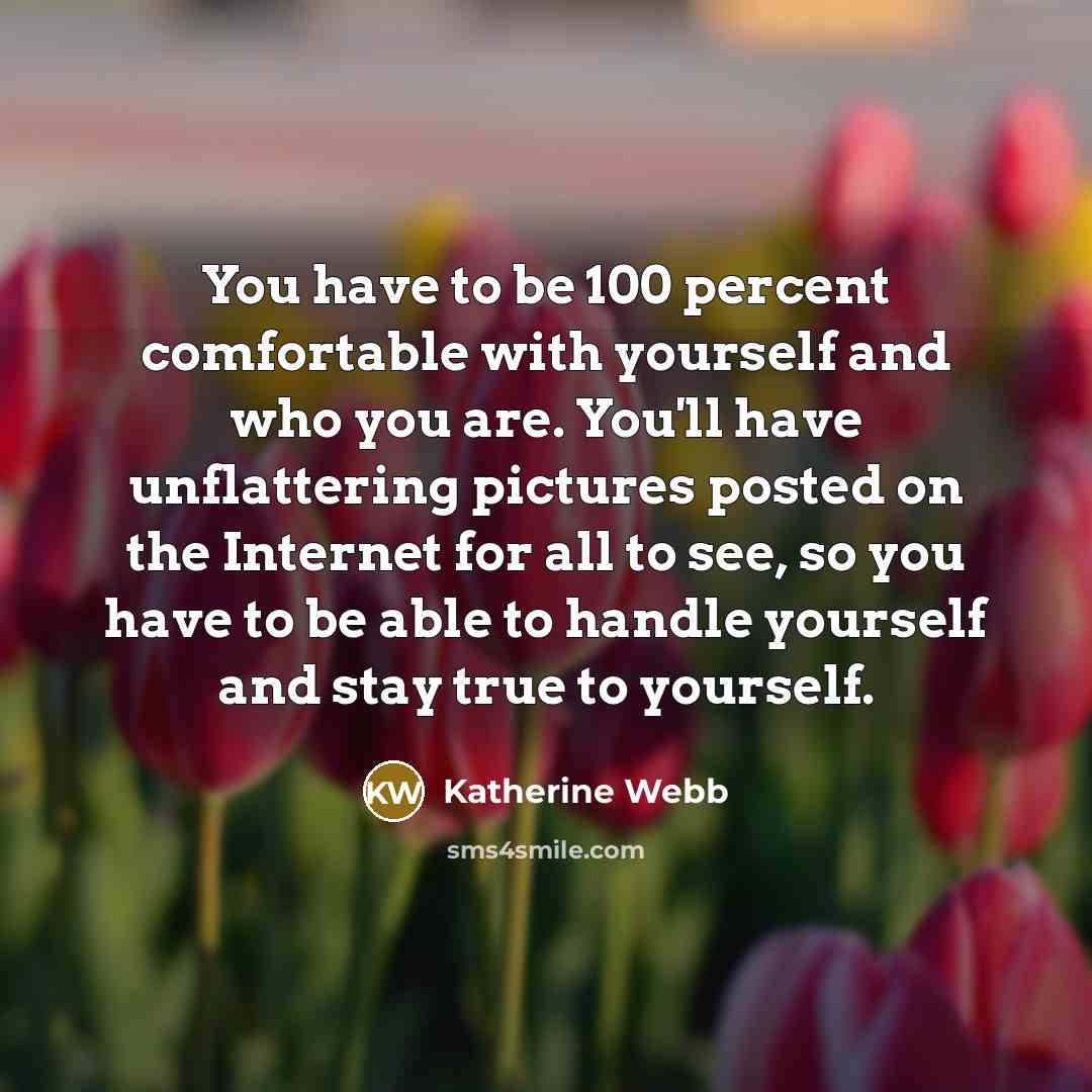 “You have to be 100 percent comfortable with yourself and…” quote by Katherine Webb