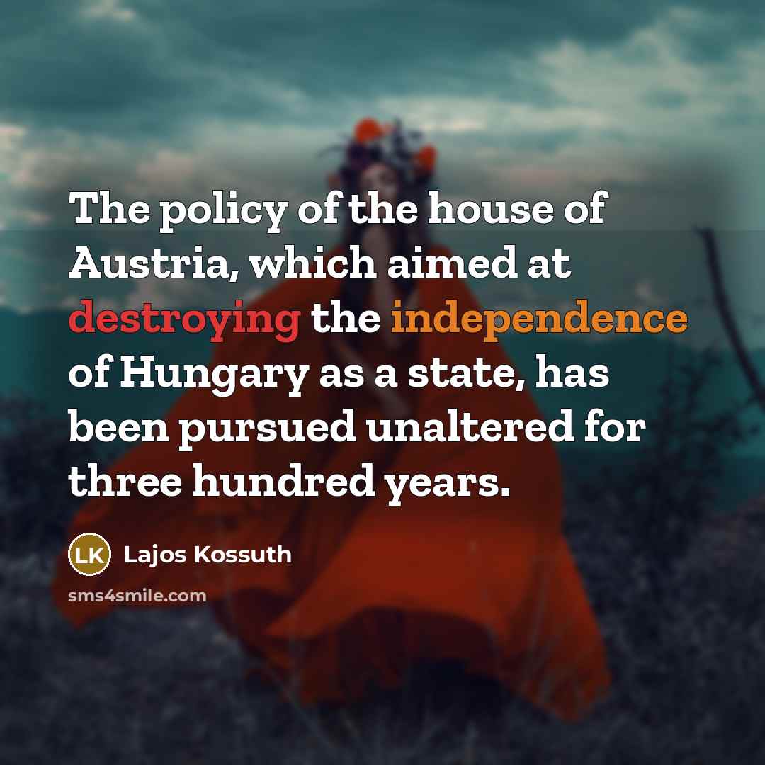 “The policy of the house of Austria, which aimed at…” quote by Lajos Kossuth