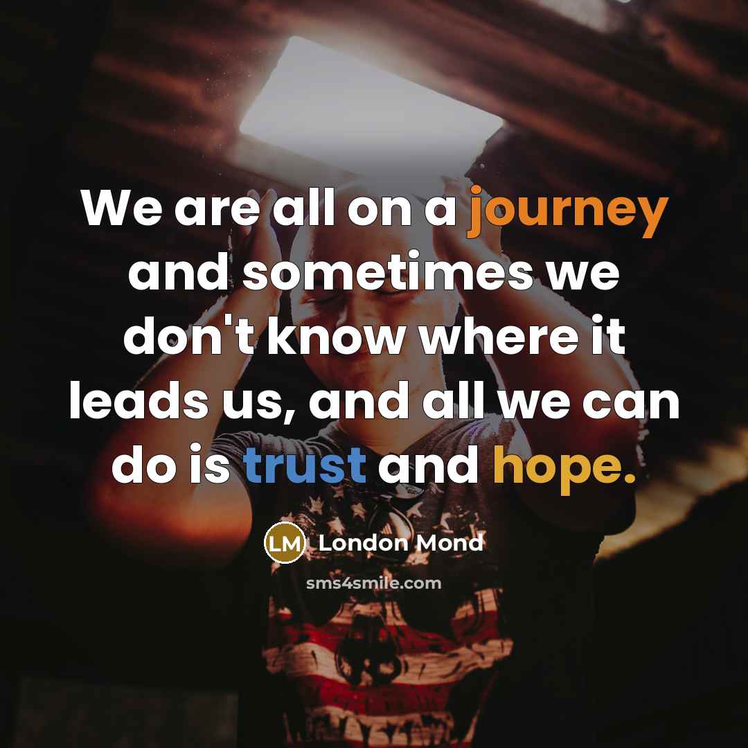 “We are all on a journey and sometimes we don't…” quote by London Mond