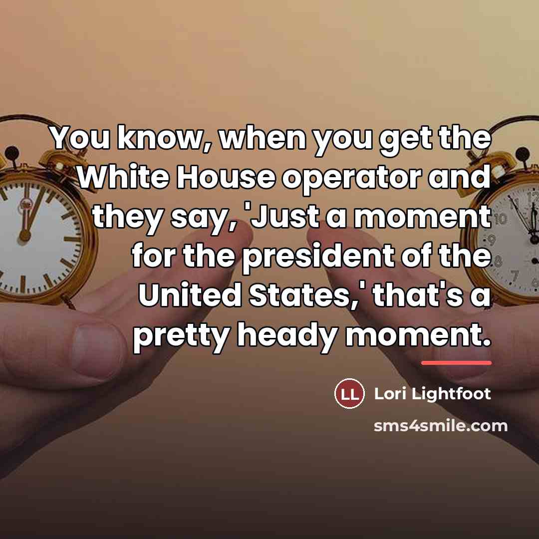 “You know, when you get the White House operator and…” quote by Lori Lightfoot