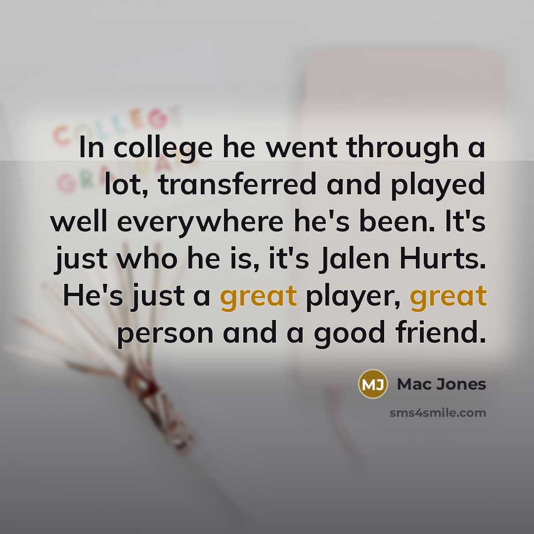 “In college he went through a lot, transferred and played…” quote by Mac Jones
