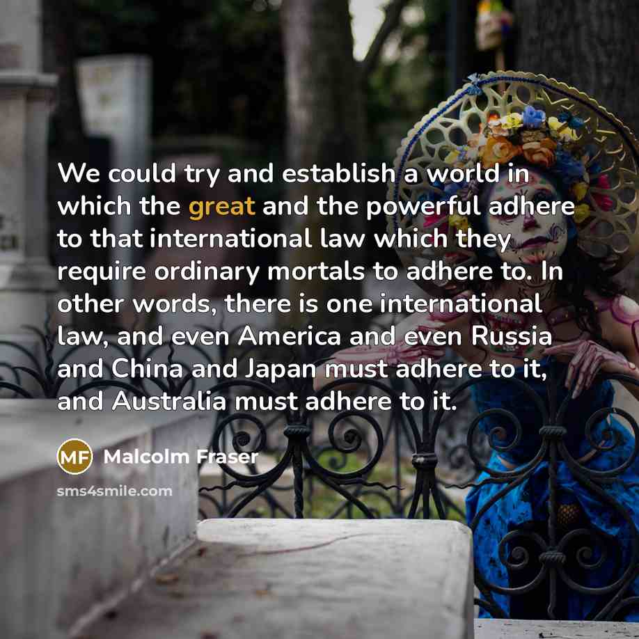 “We could try and establish a world in which the…” quote by Malcolm Fraser