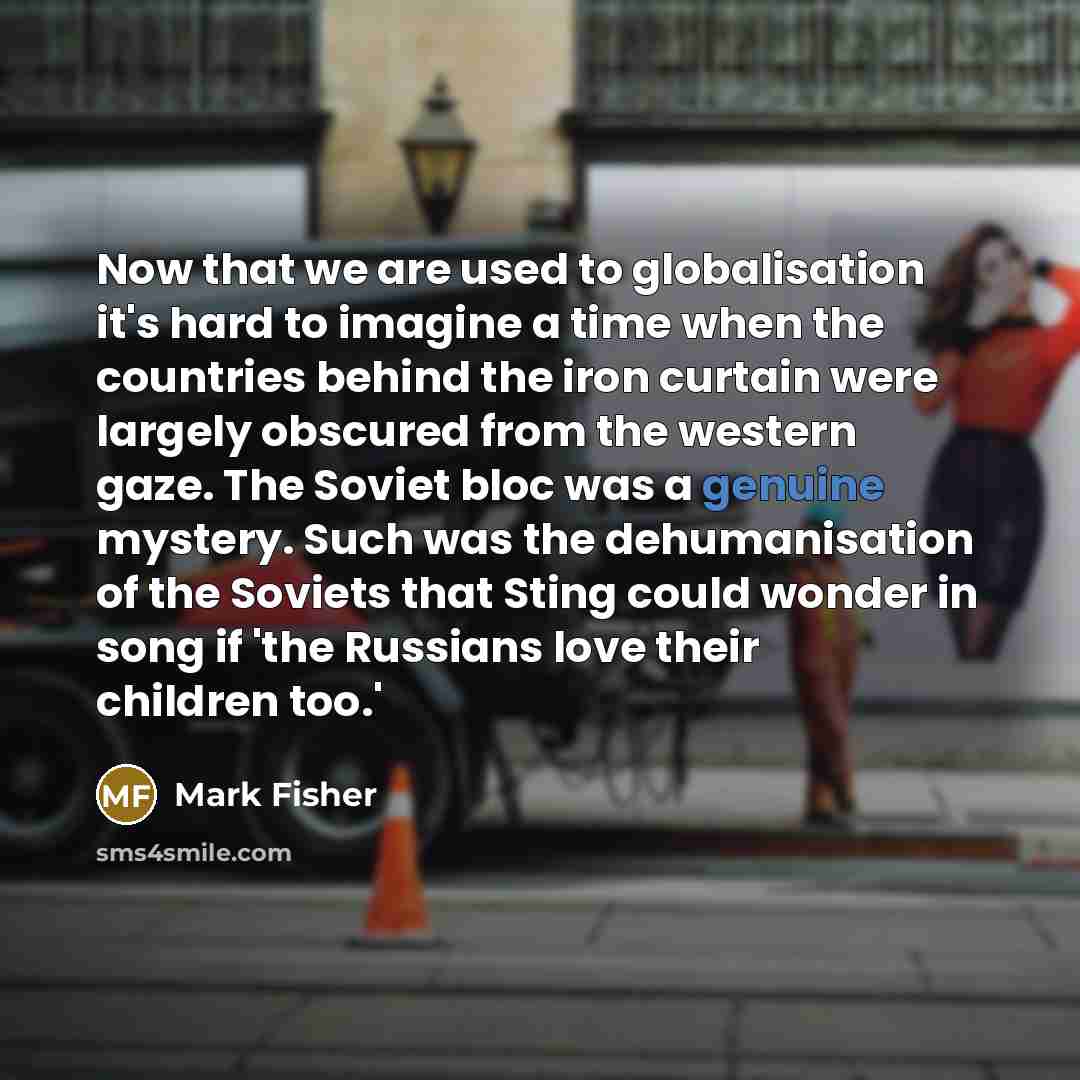 “Now that we are used to globalisation it's hard to…” quote by Mark Fisher