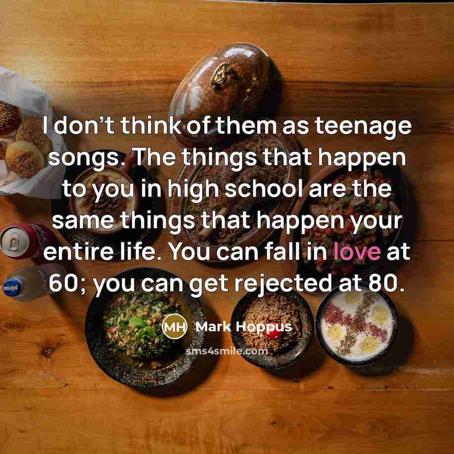 “I don't think of them as teenage songs. The things…” quote by Mark Hoppus