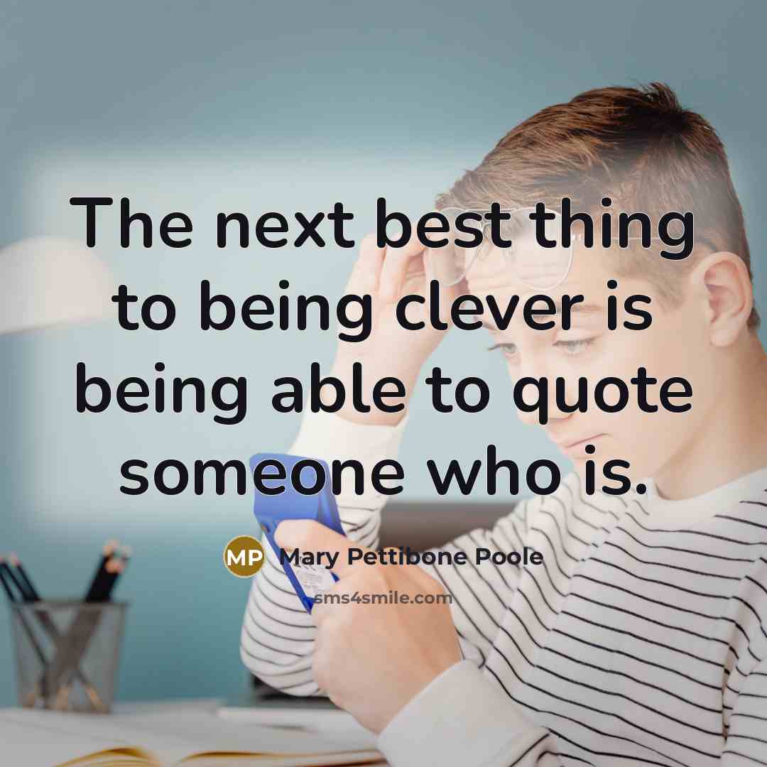 “The next best thing to being clever is being able…” quote by Mary Pettibone Poole