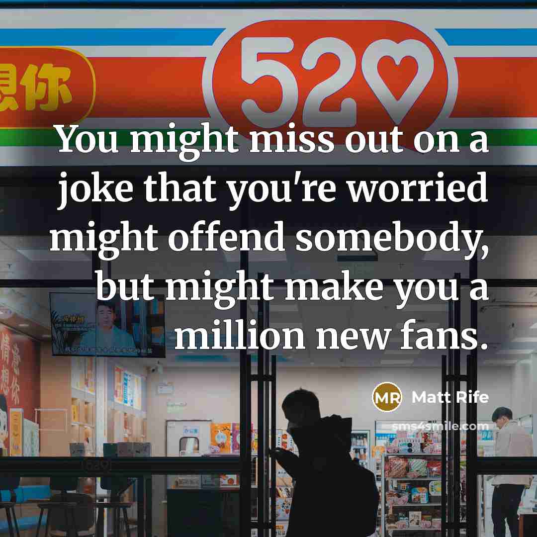 “You might miss out on a joke that you're worried…” quote by Matt Rife