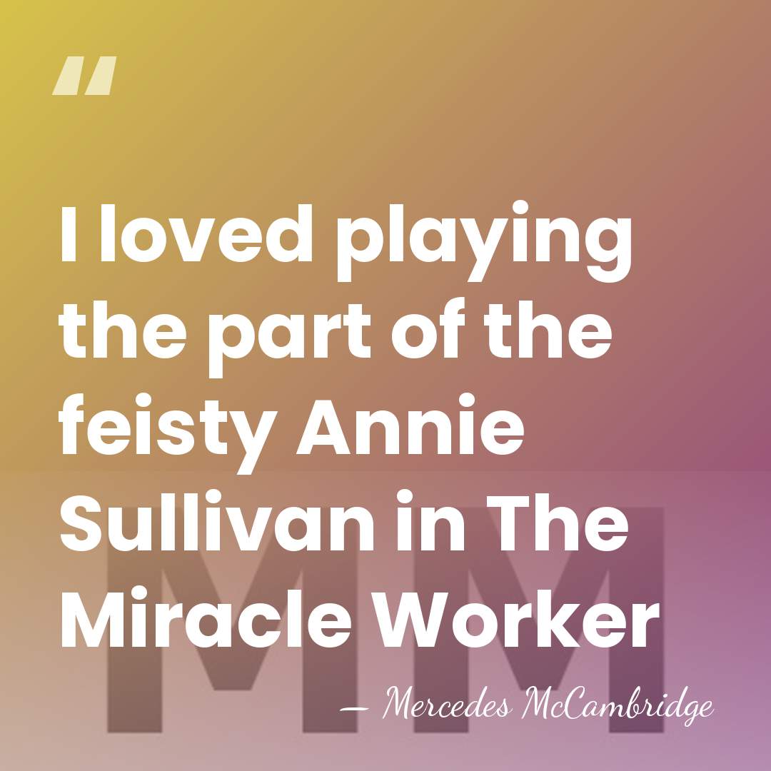 I loved playing the part of the feisty Annie Sullivan in The&hellip; - Mercedes McCambridge
