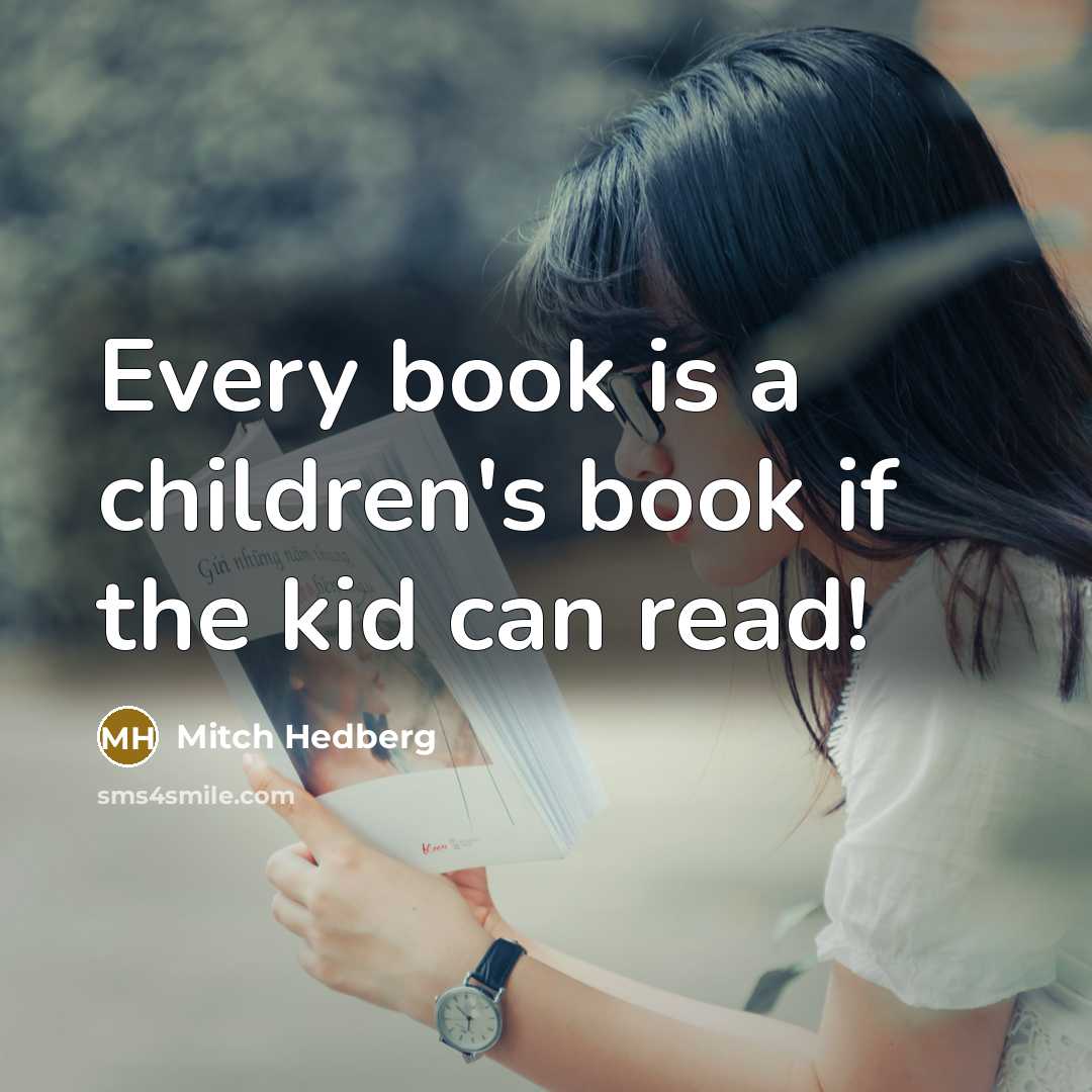 “Every book is a children's book if the kid can…” quote by Mitch Hedberg