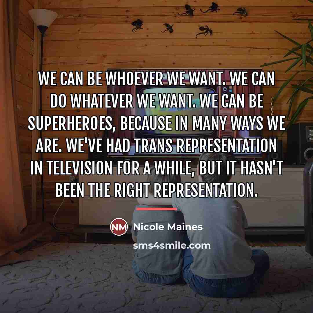 “We can be whoever we want. We can do whatever…” quote by Nicole Maines
