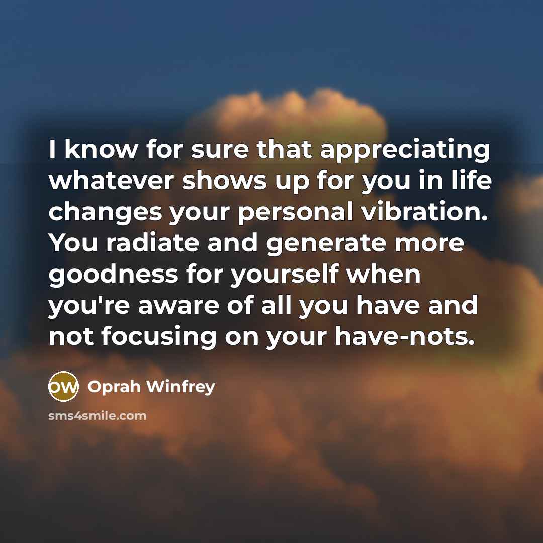 “I know for sure that appreciating whatever shows up for…” quote by Oprah Winfrey