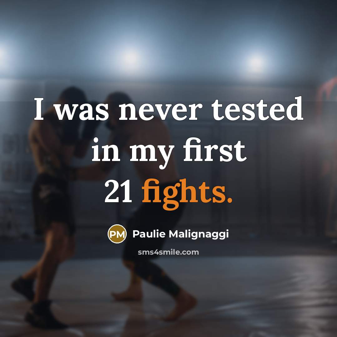 “I was never tested in my first 21 fights.…” quote by Paulie Malignaggi