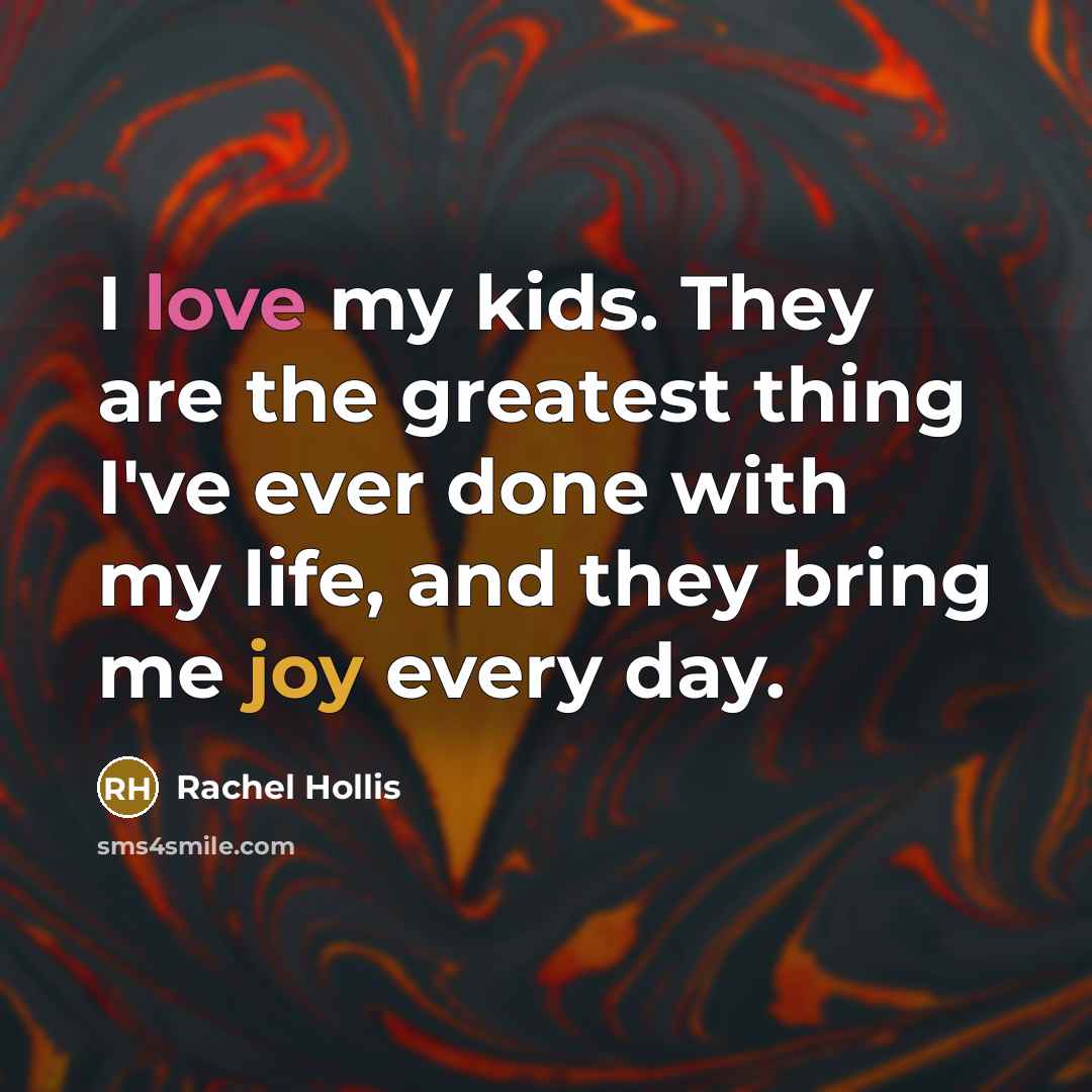 “I love my kids. They are the greatest thing I've…” quote by Rachel Hollis