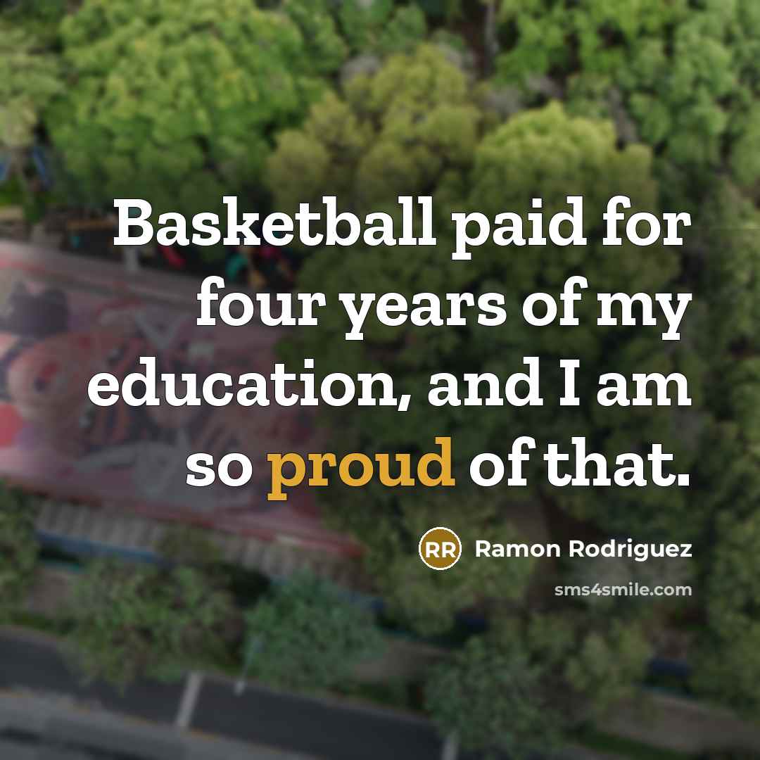“Basketball paid for four years of my education, and I…” quote by Ramon Rodriguez