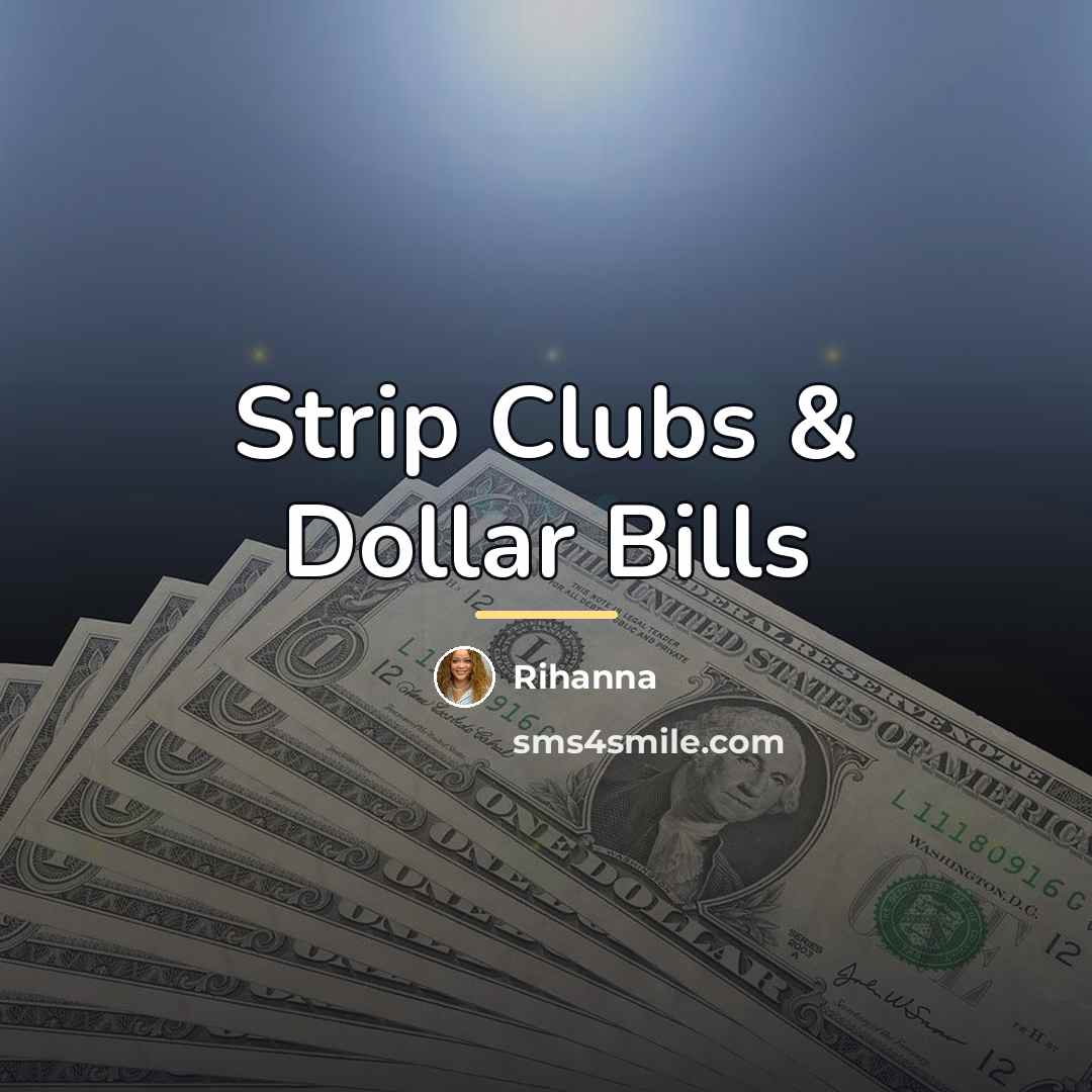 “Strip Clubs & Dollar Bills…” quote by Rihanna