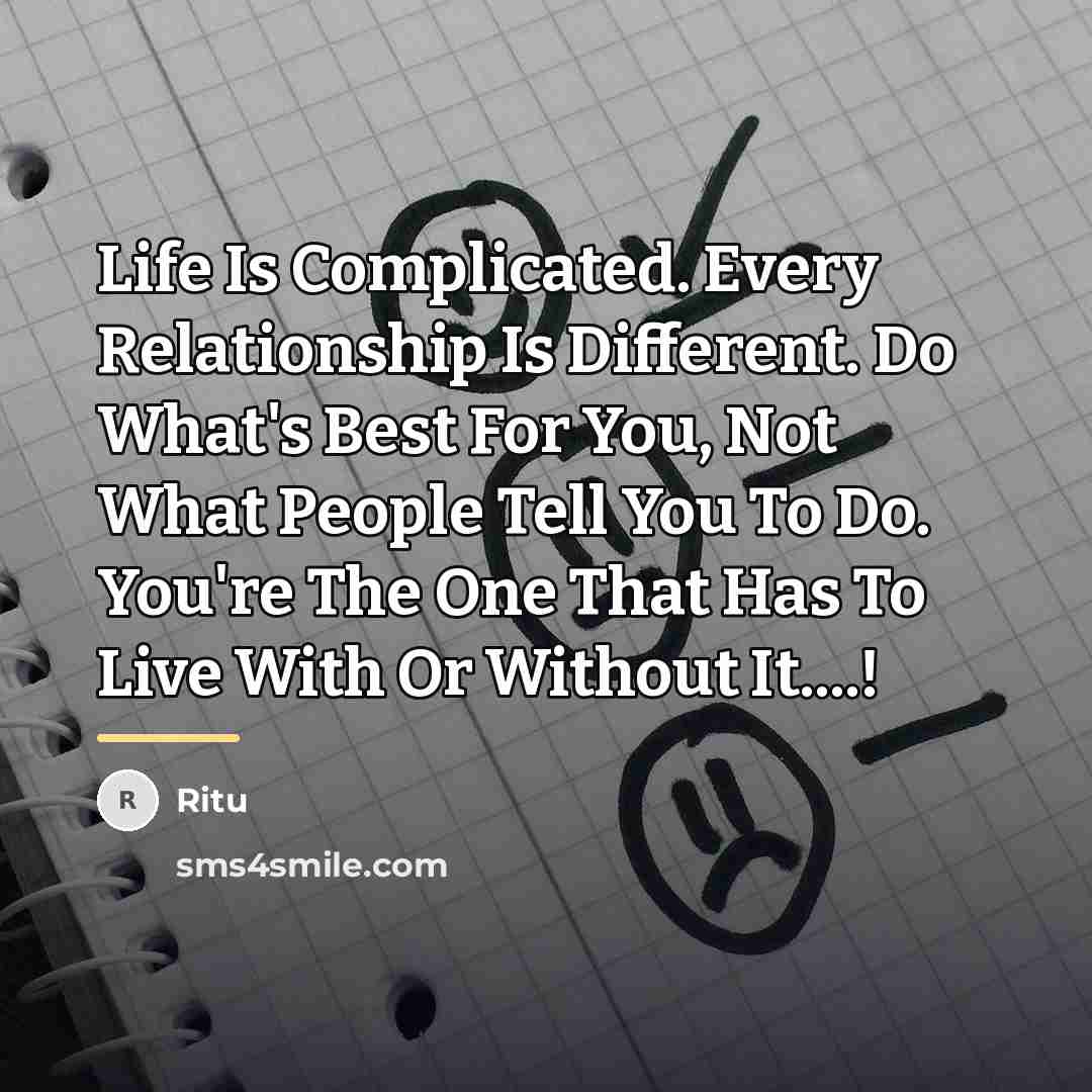 “Life Is Complicated. Every Relationship Is Different. Do What's Best…” quote by Ritu